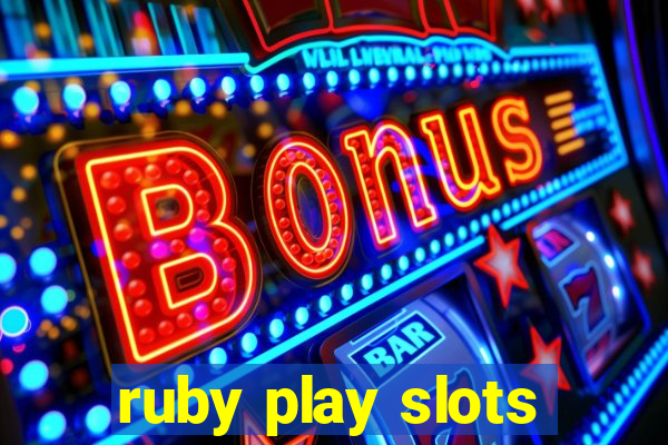 ruby play slots