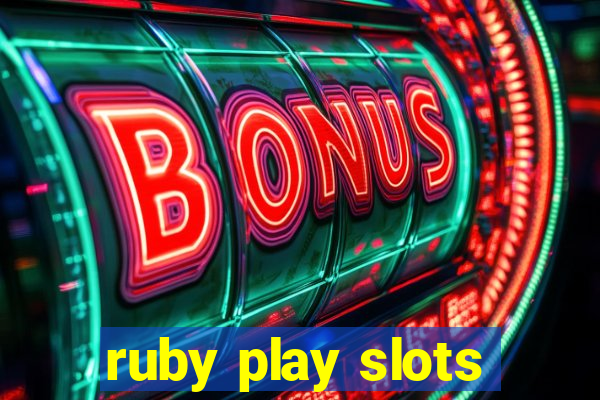 ruby play slots