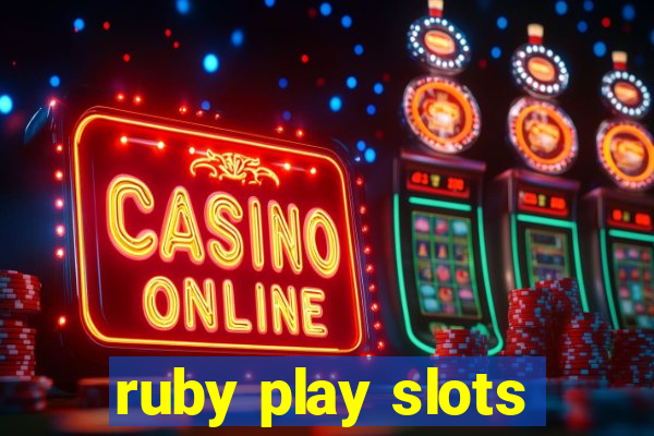 ruby play slots