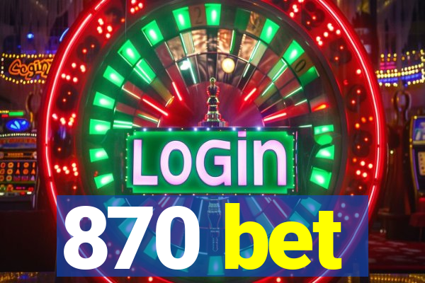 870 bet