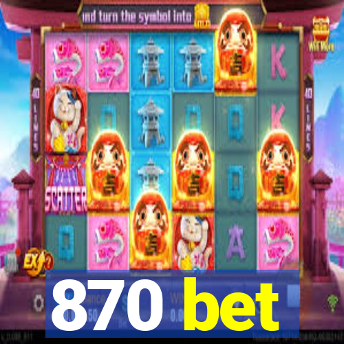 870 bet