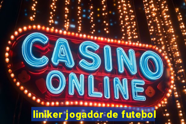 liniker jogador de futebol