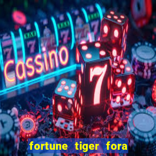 fortune tiger fora do ar