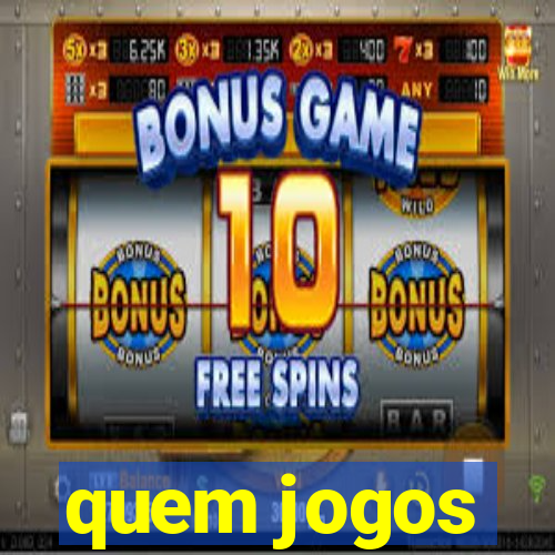 quem jogos