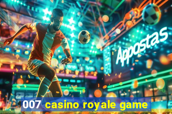 007 casino royale game