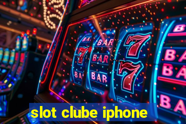 slot clube iphone