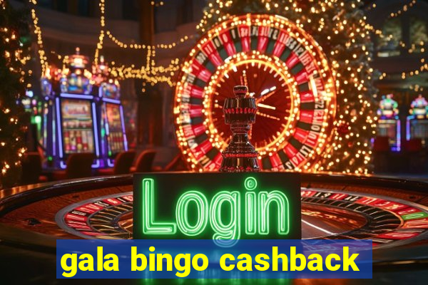 gala bingo cashback