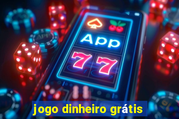 jogo dinheiro grátis