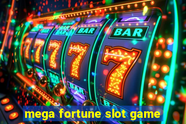 mega fortune slot game