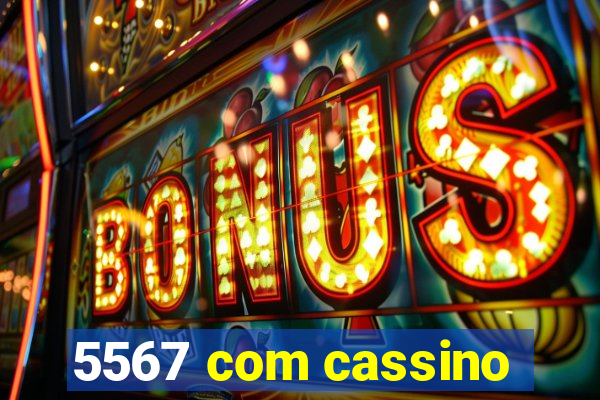 5567 com cassino