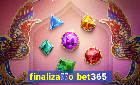 finaliza莽茫o bet365