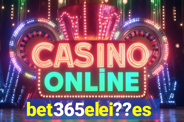 bet365elei??es