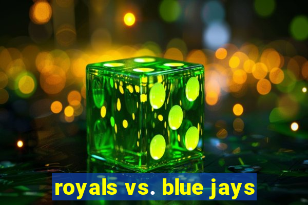 royals vs. blue jays