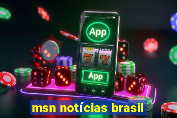 msn notícias brasil