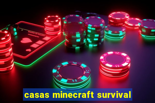 casas minecraft survival