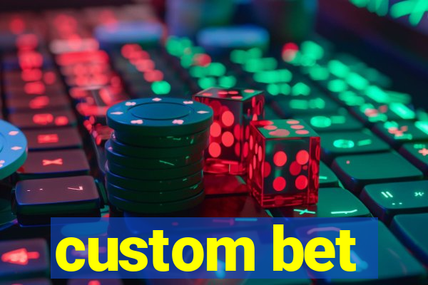 custom bet