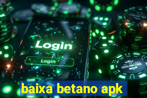 baixa betano apk