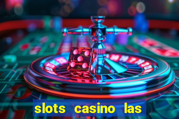 slots casino las vegas slots paga mesmo