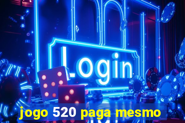 jogo 520 paga mesmo