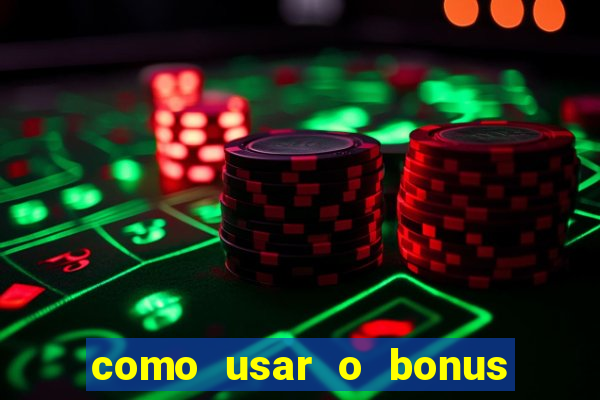 como usar o bonus cassino da estrela bet