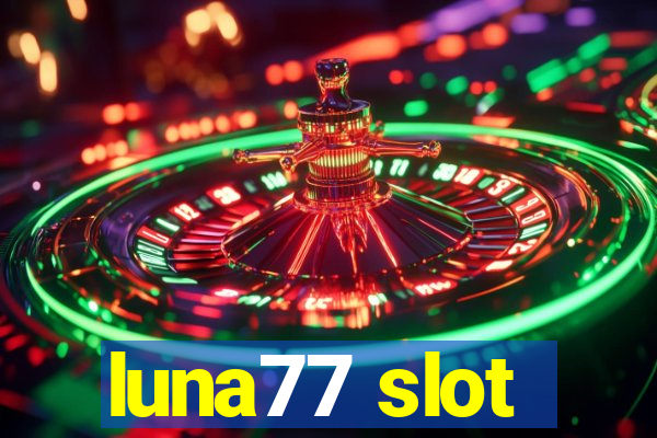 luna77 slot