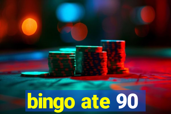 bingo ate 90