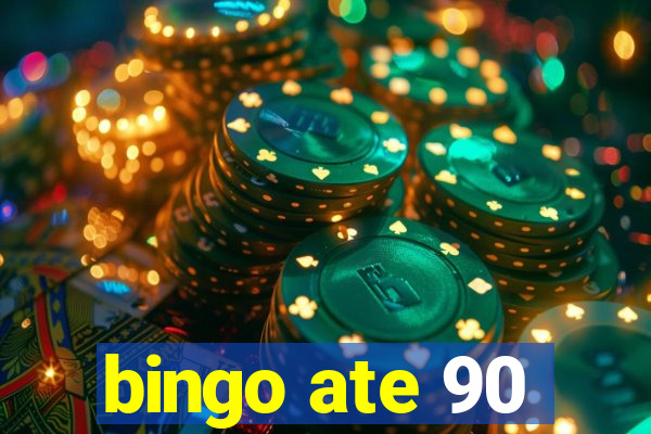 bingo ate 90