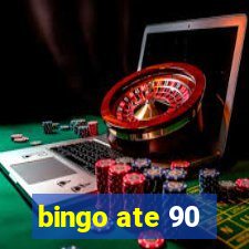 bingo ate 90