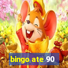 bingo ate 90