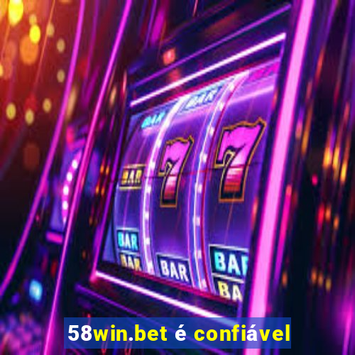 58win.bet é confiável