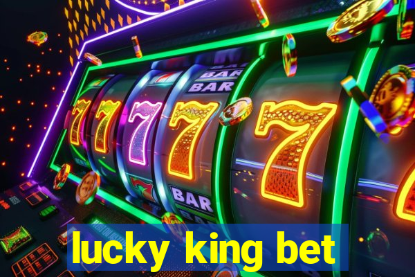 lucky king bet