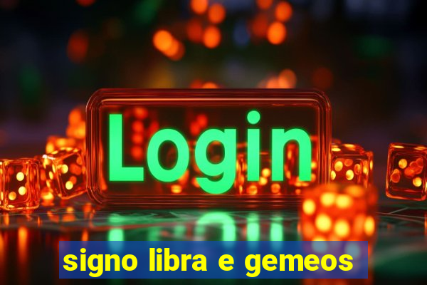 signo libra e gemeos