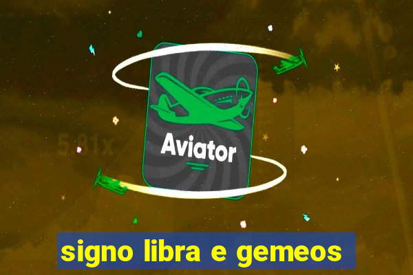 signo libra e gemeos