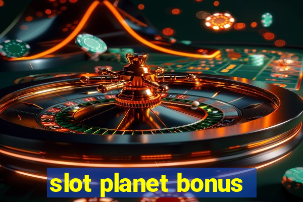 slot planet bonus