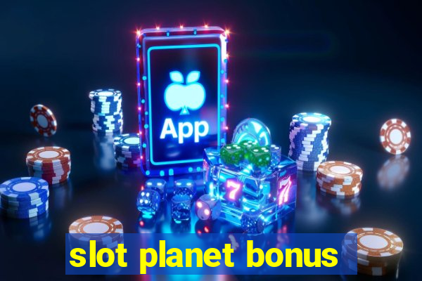 slot planet bonus