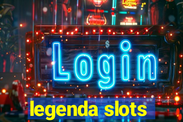 legenda slots