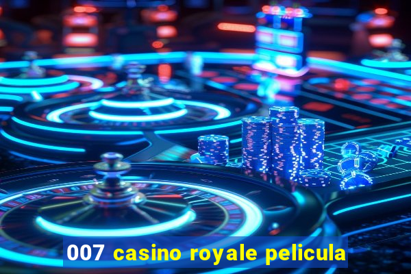 007 casino royale pelicula