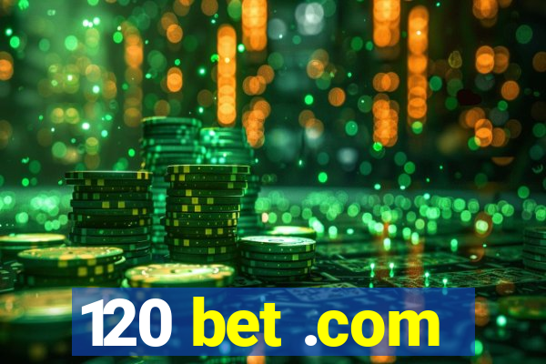 120 bet .com