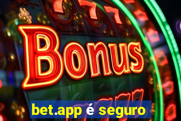 bet.app é seguro