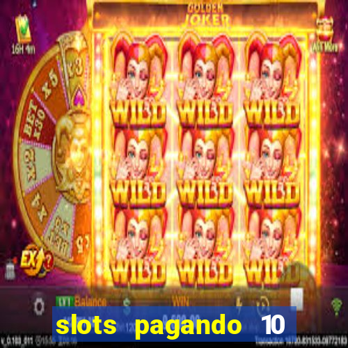 slots pagando 10 no cadastro