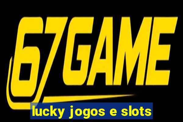 lucky jogos e slots