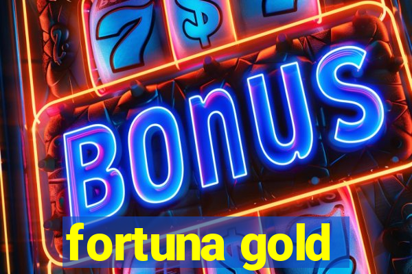 fortuna gold