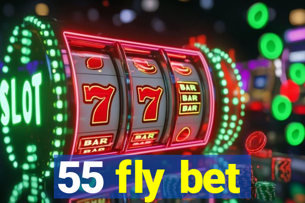 55 fly bet