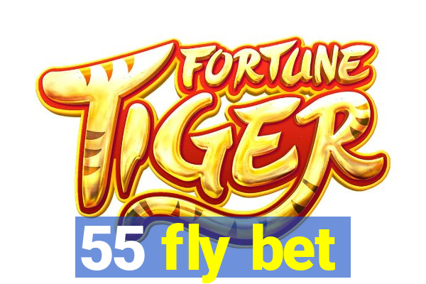 55 fly bet