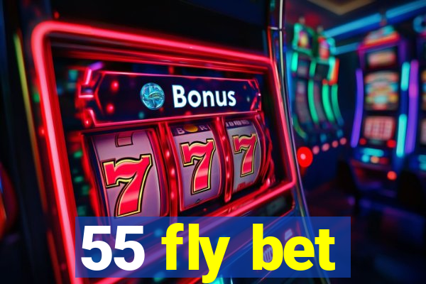 55 fly bet