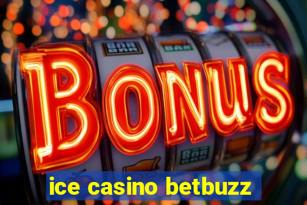 ice casino betbuzz