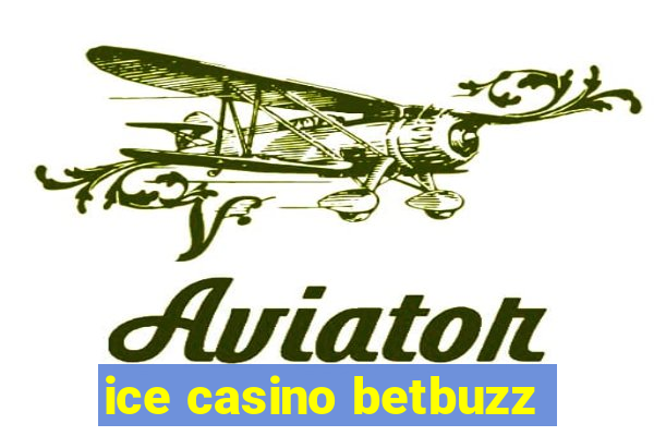 ice casino betbuzz