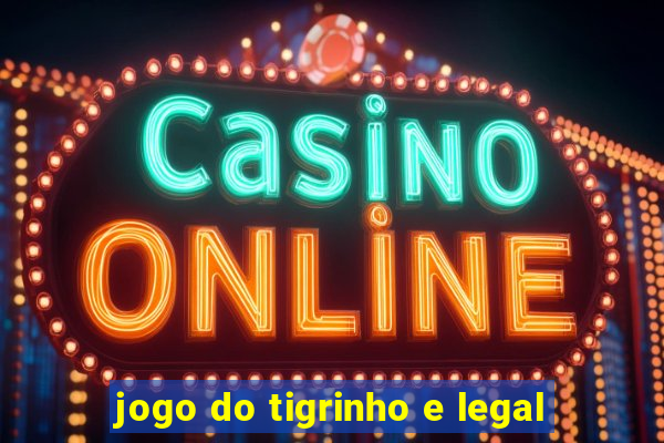 jogo do tigrinho e legal