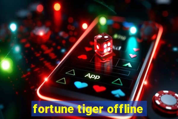 fortune tiger offline