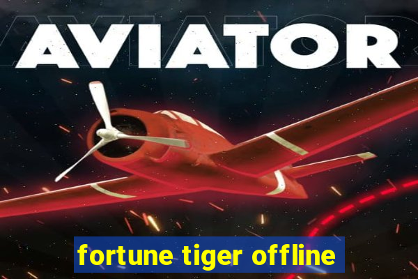 fortune tiger offline